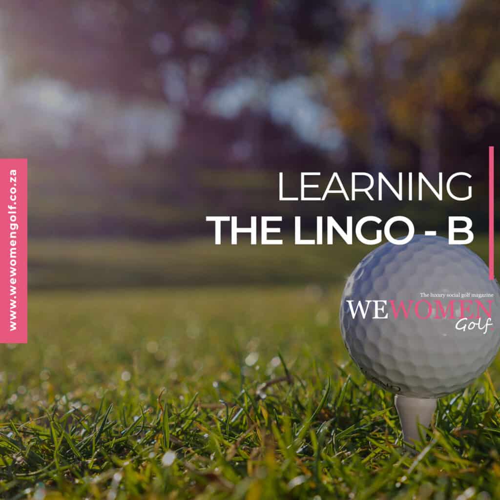 LEARNING THE LINGO (b): GOLF SLANG & TERMS FROM A-Z